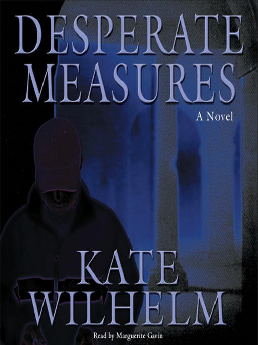 Title details for Desperate Measures by Kate Wilhelm - Available
